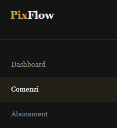 Meniul lateral al dashboard-ului PixFlow cu secțiunile Dashboard, Comenzi și Abonament